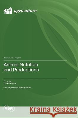 Animal Nutrition and Productions Daniel Simeanu   9783036580104 Mdpi AG