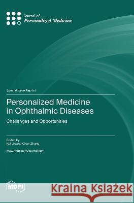 Personalized Medicine in Ophthalmic Diseases: Challenges and Opportunities Kai Jin Chun Zhang  9783036580203