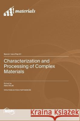 Characterization and Processing of Complex Materials Akira Otsuki   9783036580319