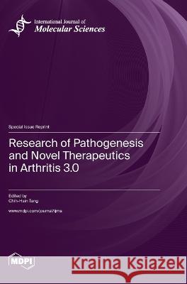 Research of Pathogenesis and Novel Therapeutics in Arthritis 3.0 Chih-Hsin Tang   9783036580845