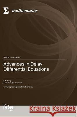 Advances in Delay Differential Equations Alexandra Kashchenko   9783036582863 Mdpi AG