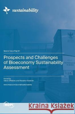 Prospects and Challenges of Bioeconomy Sustainability Assessment Idiano D'Adamo Massimo Gastaldi  9783036582962