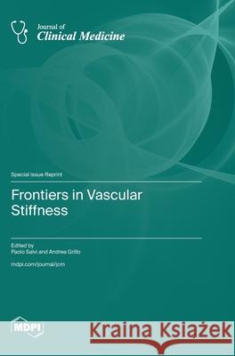 Frontiers in Vascular Stiffness Paolo Salvi Andrea Grillo 9783036593302
