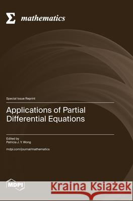 Applications of Partial Differential Equations Patricia J. y. Wong 9783036595641
