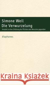 Die Verwurzelung : Vorspiel zu einer Erklärung der Pflichten dem Menschen gegenüber Weil, Simone 9783037341612 diaphanes