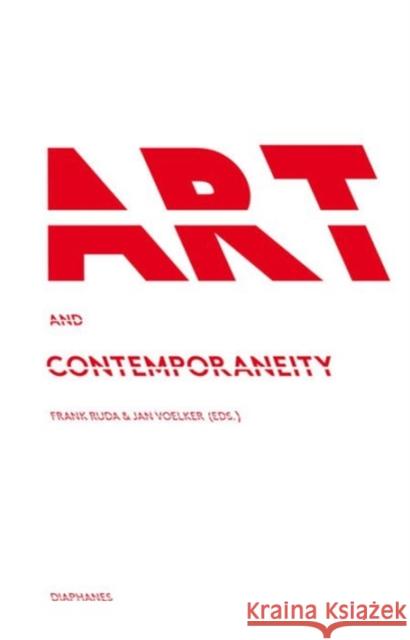 Art and Contemporaneity Frank Ruda Jan Voelker 9783037342091