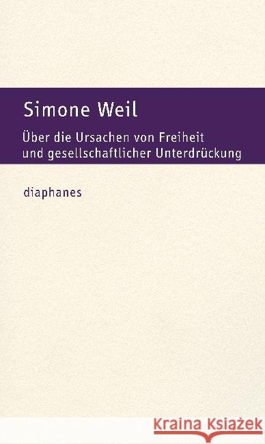 Über die Ursachen von Freiheit und gesellschaftlicher Unterdrückung Weil, Simone 9783037342367 diaphanes