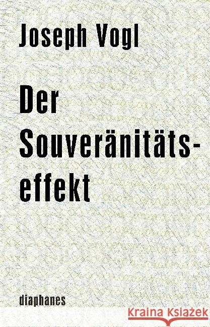 Der Souveränitätseffekt Vogl, Joseph 9783037342503 diaphanes