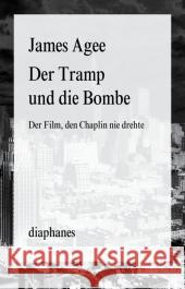 Der Tramp und die Bombe : Der Film, den Chaplin nie drehte Agee, James 9783037344255 diaphanes