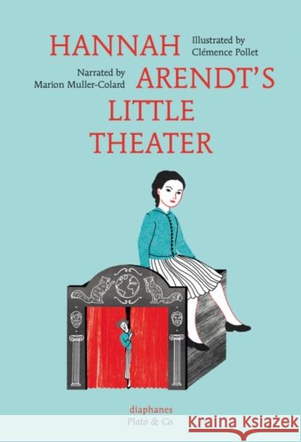 Hannah Arendt's Little Theater Marion Muller-Colard Clemence Pollet Anna Street 9783037345900