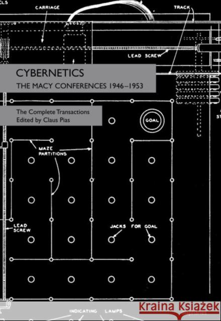 Cybernetics: The Macy Conferences 1946-1953. the Complete Transactions Pias, Claus 9783037345986