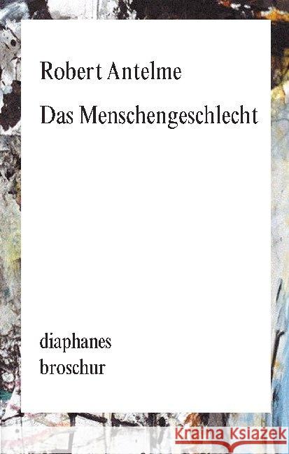 Das Menschengeschlecht Antelme, Robert 9783037346327 diaphanes