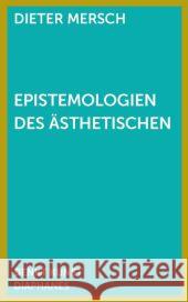 Epistemologien des Ästhetischen Mersch, Dieter 9783037347461