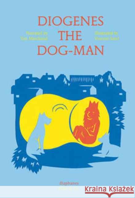 Diogenes the Dog-Man Yan Marchand Vincent Sorel Anna Street 9783037349335 Diaphanes