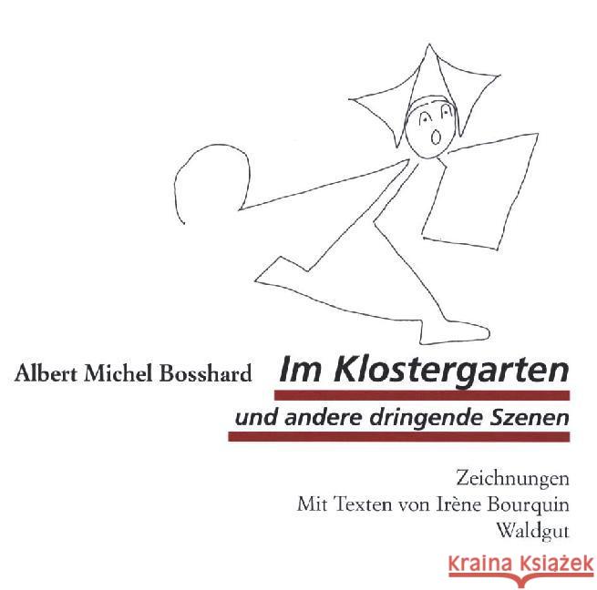 Im Klostergarten und andere dringende Szenen : Zeichnungen Bosshard, Albert Michel 9783037406540 Waldgut