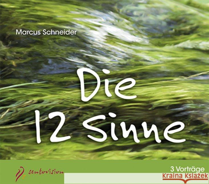 Die 12 Sinne, 3 Audio-CDs : 3 Vorträge. CD Standard Audio Format Schneider, Marcus 9783037521038