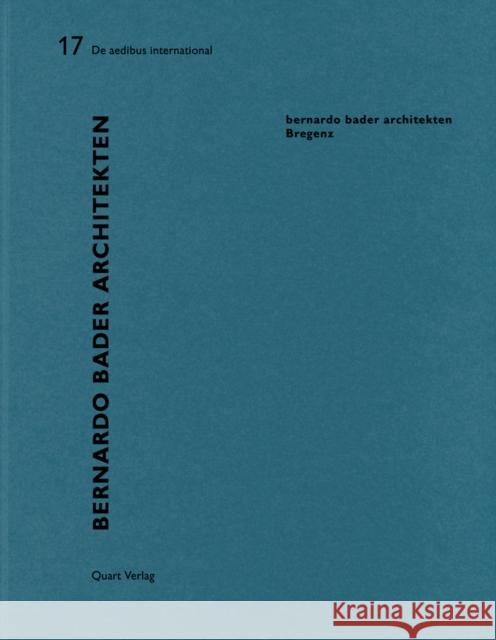 Bernardo Bader Architekten - Bregenz: de Aedibus International 17 Wirz, Heinz 9783037612088 Quart Architektur