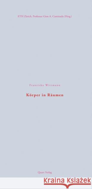 Korper in Raumen Wittmann, Franziska 9783037612101 Quart Architektur