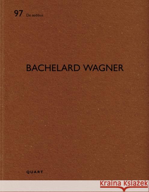 Bachelard Wagner: De aedibus 97 Heinz Wirz 9783037612460 Quart Publishers