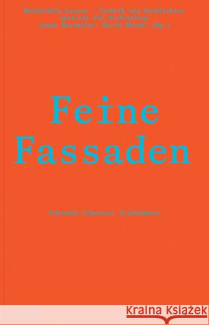 Feine Fassaden: Tektonik Schweizer Stadthäuser Rossmaier, Lando 9783037612781 Quart Publishers