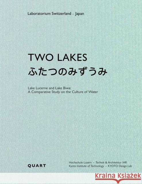 Two Lakes: Switzerland and Japan: A comparative study on the culture of water  9783037613092 Quart Publishers