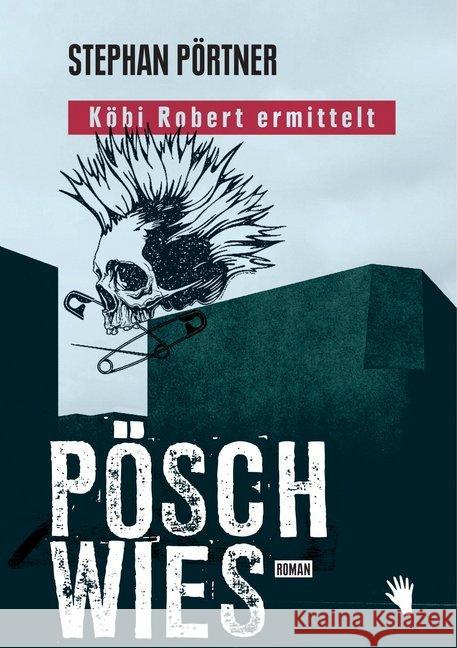Pöschwies : Köbi Robert ermittelt Pörtner, Stephan 9783037620816 Bilgerverlag