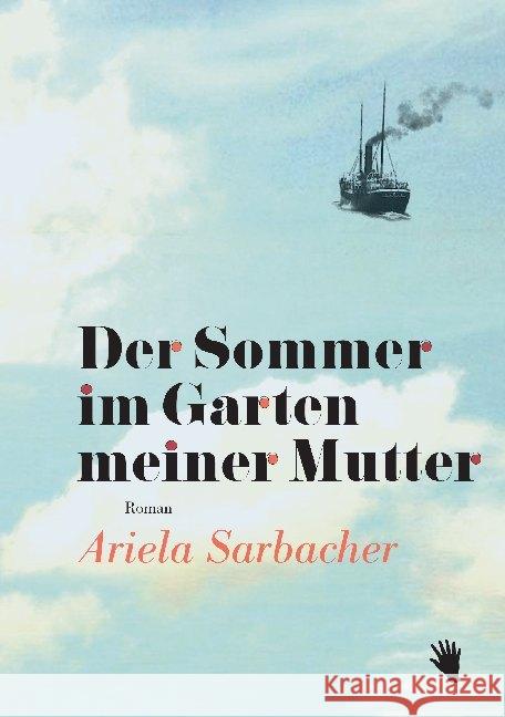 Der Sommer im Garten meiner Mutter Sarbacher, Ariela 9783037620830 Bilgerverlag