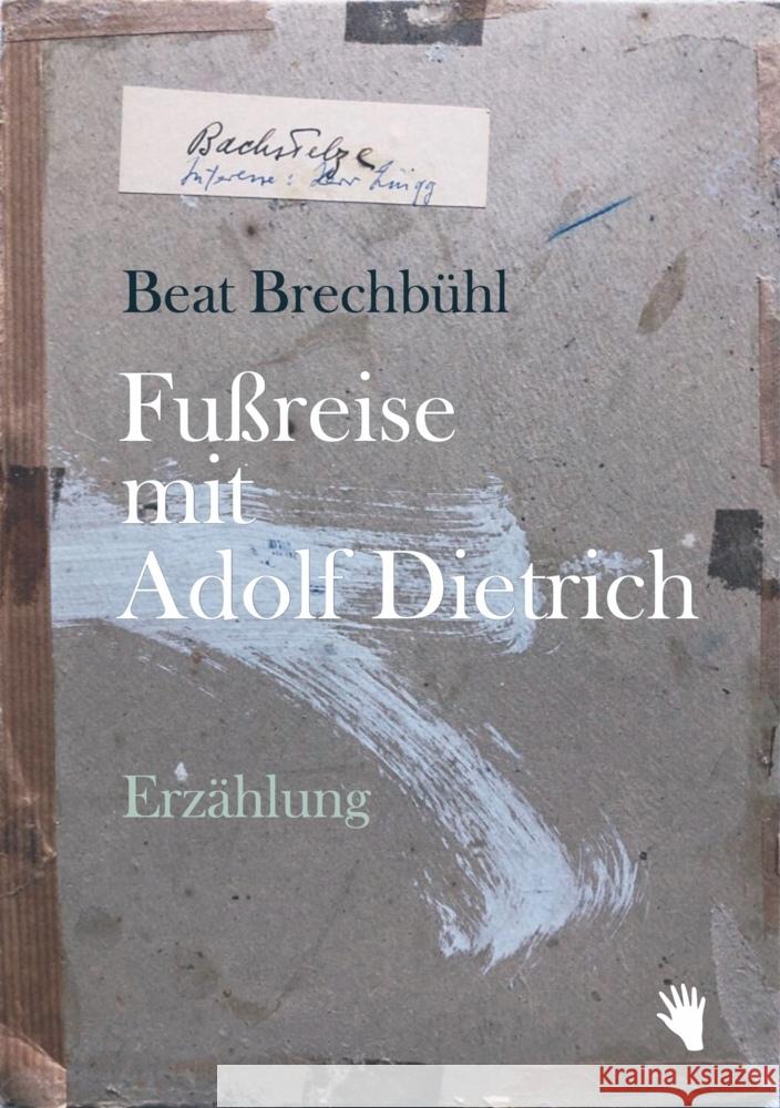 Fussreise mit Adolf Dietrich Brechbühl, Beat 9783037621011