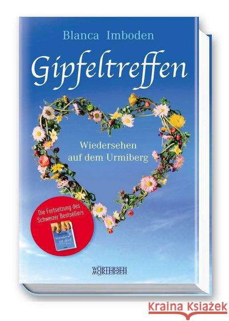 Gipfeltreffen : Wiedersehen auf dem Urmiberg Imboden, Blanca 9783037630778 Wörterseh Verlag