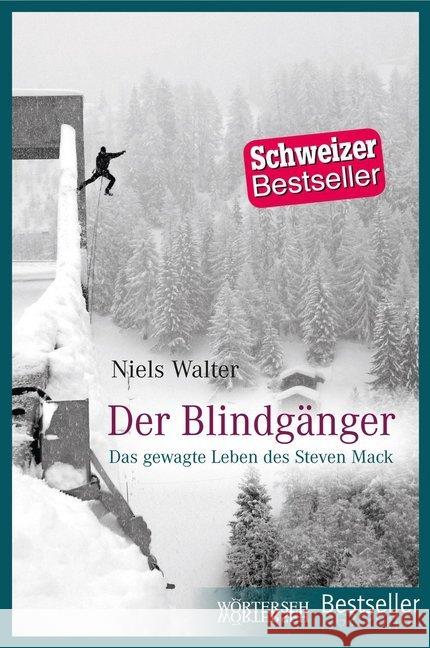 Der Blindgänger : Das gewagte Leben des Steven Mack Walter, Niels 9783037633144 Wörterseh Verlag