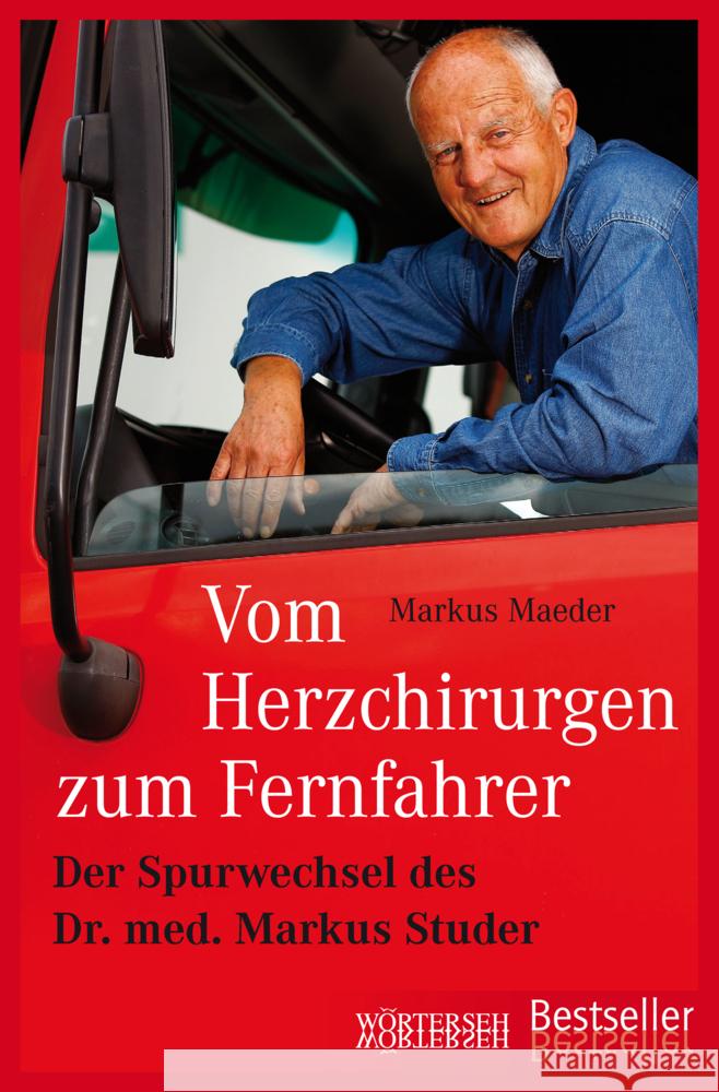 Vom Herzchirurgen zum Fernfahrer : Der Spurwechsel des Dr. med. Markus Studer Maeder, Markus 9783037633168 Wörterseh Verlag