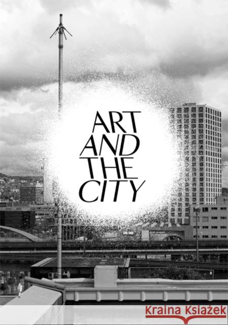 Art and the City: A Public Art Project Christoph Doswald Markus Miessen Hans-Ulrich Obrist 9783037642962 JRP Ringier