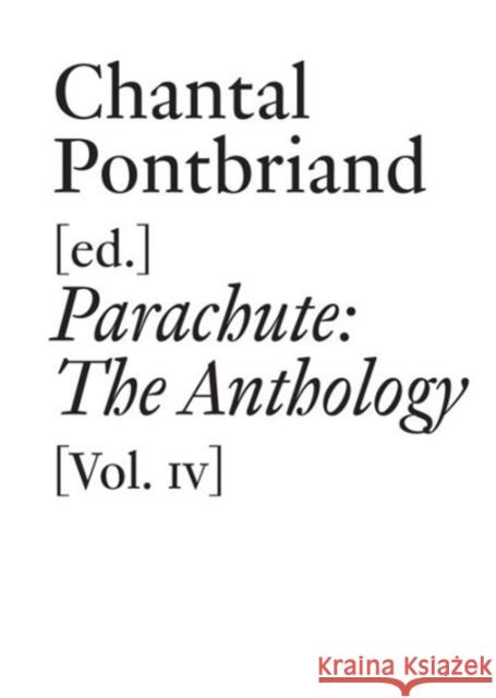 Parachute: The Anthology, Vol. IV: 1975-2000 Chantal Pontbriand Alexander Alberro Thierry D 9783037644188 Jrp Ringier