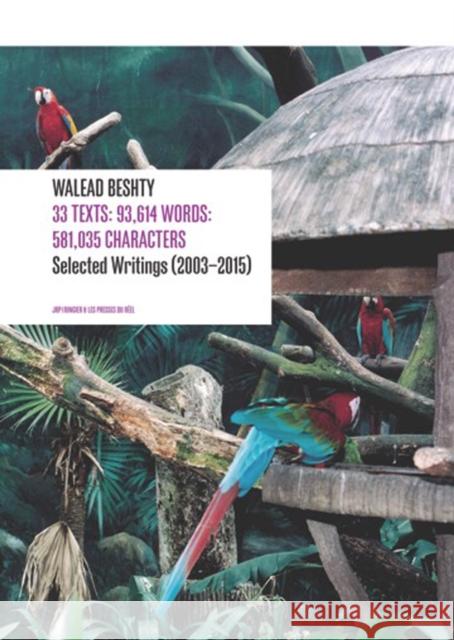 33 Texts: 93,614 Words: 581,035 Characters: Selected Writings (2003–2015) By Walead Beshty  9783037644423 JRP Ringier