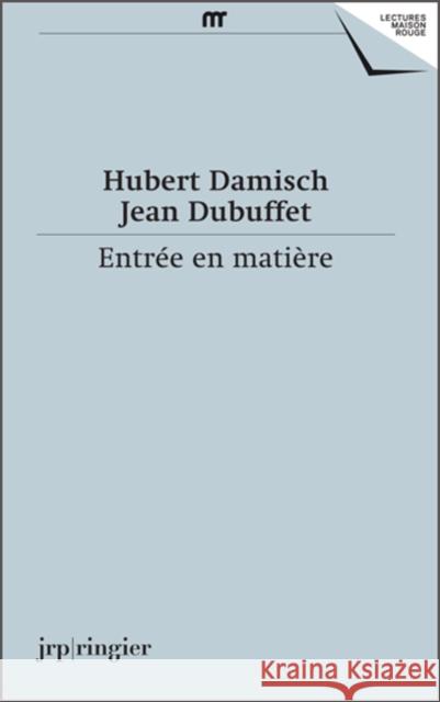 Hubert Damisch, Jean Dubuffet: Entree en Matiere (French Text) Sophie Berrebi Hubert Damisch Jean Dubuffet 9783037644522 JRP Ringier