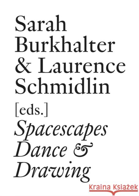 Spacescapes Dance & Drawing Gabriele Brandstetter Elizabeth Diller Mark Franko 9783037644690