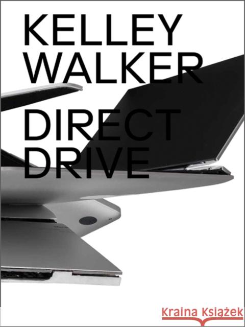 Kelley Walker: Direct Drive Kelley Walker Anne Pontegnie Christophe Cherix 9783037644959