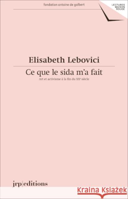 Elisabeth Lebovici: Ce que le sida m'a fait Elisabeth Lebovici 9783037644997 