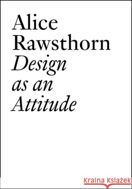Alice Rawsthorn: Design as an Attitude: New Edition Alice Rawsthorn 9783037645826 JRP Editions