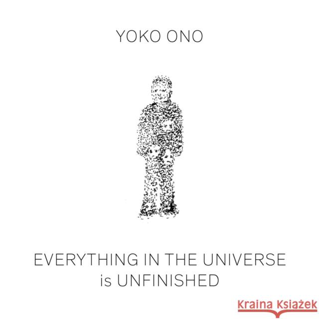 Yoko Ono: Everything in The Universe Is Unfinished  9783037646106 JRP Editions