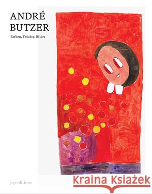 Andr? Butzer: Figuren, Farben, Bilder Andre Butzer 9783037646441