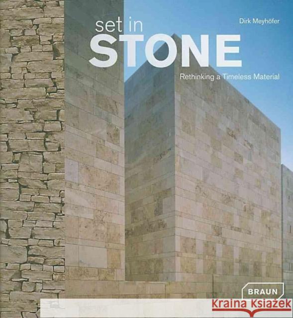 Set in Stone : Rethinking a Timeless Material Dirk Meyhofer 9783037680087 Braun