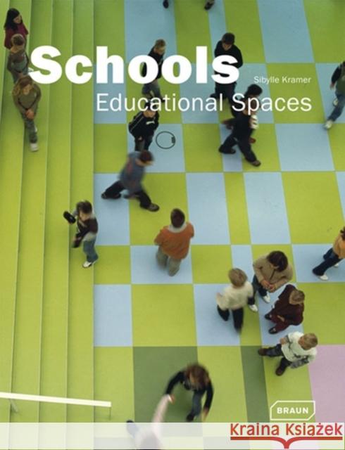 Schools: Educational Spaces Kramer, Sibylle 9783037680230 BRAUN PUBLISHING AG