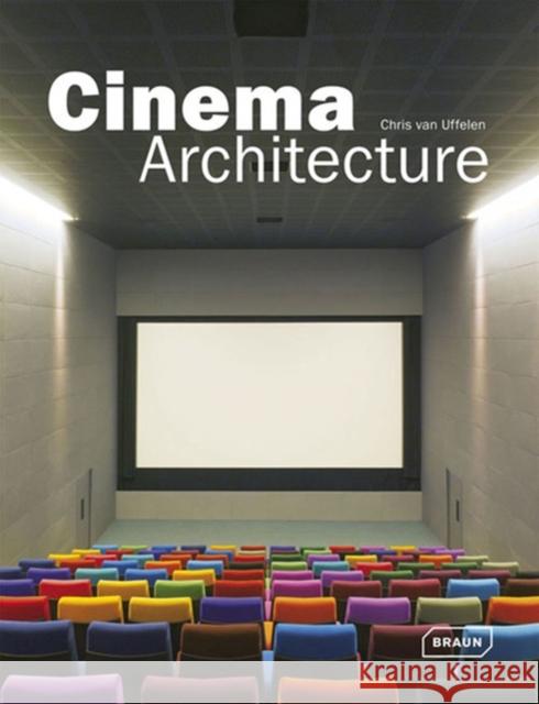 Cinema Architecture Chris van Uffelen 9783037680278 Braun Publishing