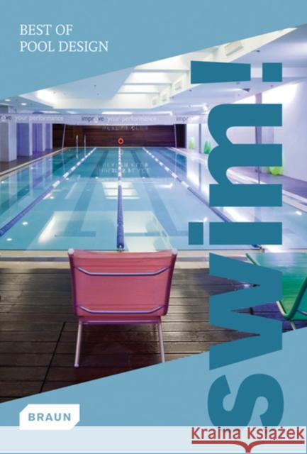 Swim!: Best of Pool Design  Braun 9783037680636 Braun Publishing