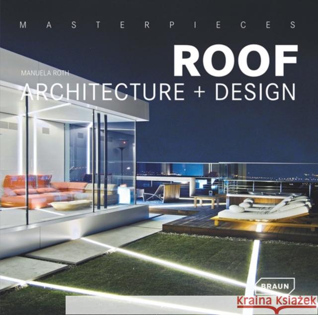 Masterpieces: Roof Architecture + Design Manuela Roth 9783037681138 0