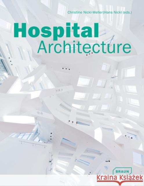 Hospital Architecture Christine Nickl-Weller Hans Nickl 9783037681244 Braun