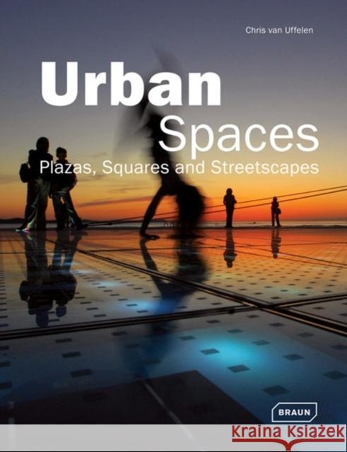 Urban Spaces: Plazas, Squares and Streetscapes Van Uffelen, Chris 9783037681305 Braun