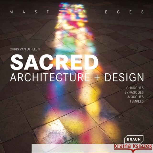 Masterpieces: Sacred Architecture + Design: Churches, Synagogues, Mosques Van Uffelen, Chris 9783037681534 0