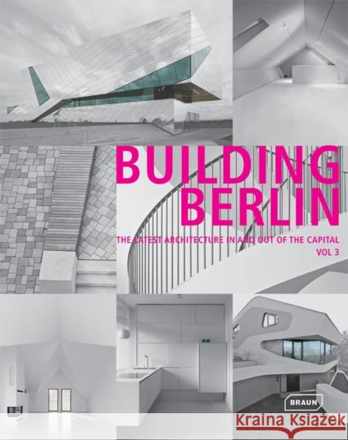 Building Berlin, Vol. 3: The Latest Architecture in and Out of the Capital Architektenkammer Berlin 9783037681602